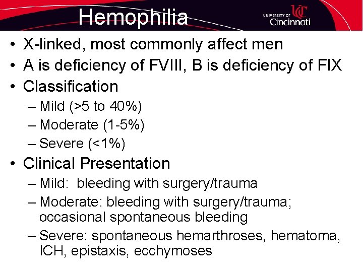 Hemophilia • X-linked, most commonly affect men • A is deficiency of FVIII, B