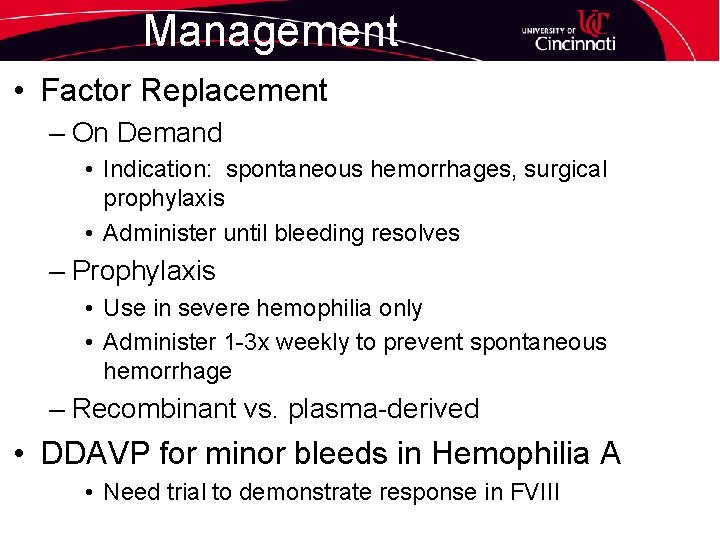 Management • Factor Replacement – On Demand • Indication: spontaneous hemorrhages, surgical prophylaxis •