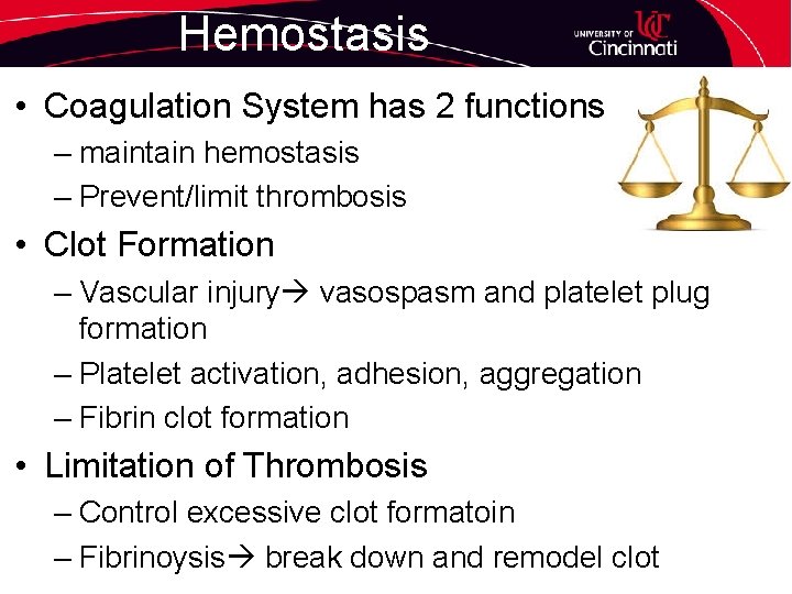 Hemostasis • Coagulation System has 2 functions – maintain hemostasis – Prevent/limit thrombosis •