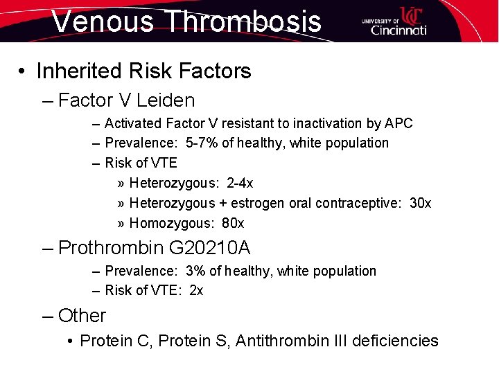 Venous Thrombosis • Inherited Risk Factors – Factor V Leiden – Activated Factor V