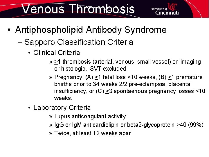 Venous Thrombosis • Antiphospholipid Antibody Syndrome – Sapporo Classification Criteria • Clinical Criteria: »