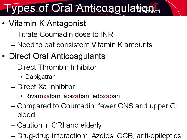 Types of Oral Anticoagulation • Vitamin K Antagonist – Titrate Coumadin dose to INR