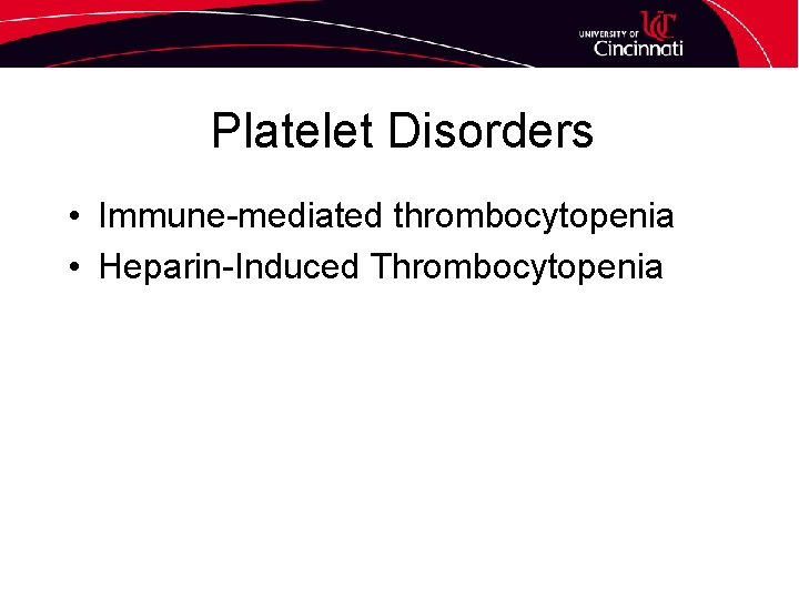 Platelet Disorders • Immune-mediated thrombocytopenia • Heparin-Induced Thrombocytopenia 