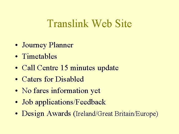 Translink Web Site • • Journey Planner Timetables Call Centre 15 minutes update Caters
