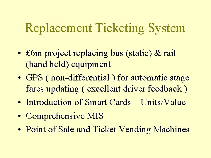 Replacement Ticketing System • £ 6 m project replacing bus (static) & rail (hand