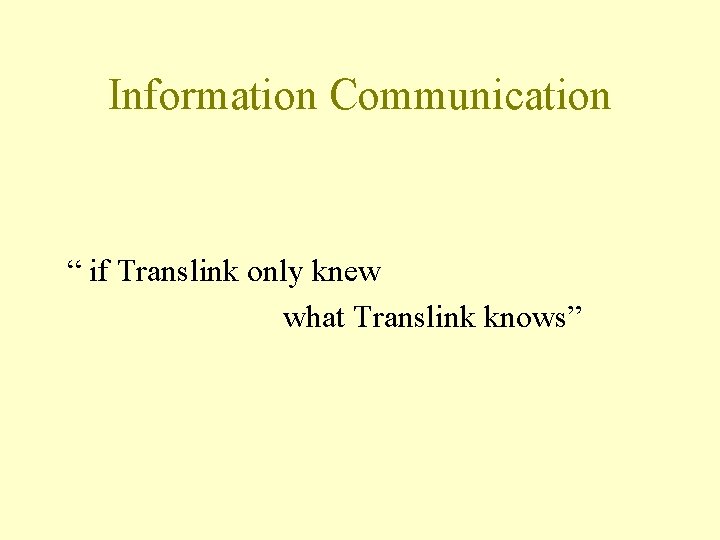 Information Communication “ if Translink only knew what Translink knows” 