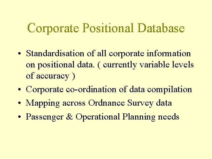 Corporate Positional Database • Standardisation of all corporate information on positional data. ( currently