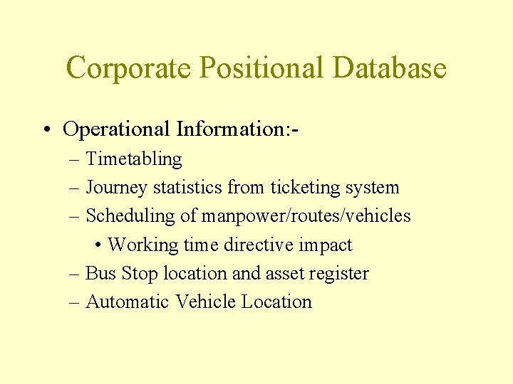 Corporate Positional Database • Operational Information: – Timetabling – Journey statistics from ticketing system
