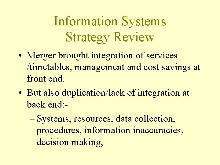 Information Systems Strategy Review • Merger brought integration of services /timetables, management and cost