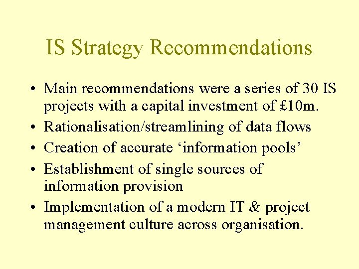 IS Strategy Recommendations • Main recommendations were a series of 30 IS projects with