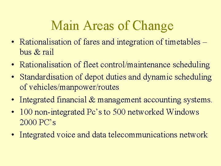 Main Areas of Change • Rationalisation of fares and integration of timetables – bus