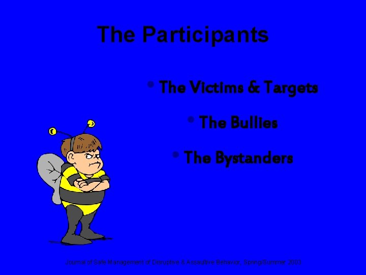 The Participants • The Victims & Targets • The Bullies • The Bystanders Journal
