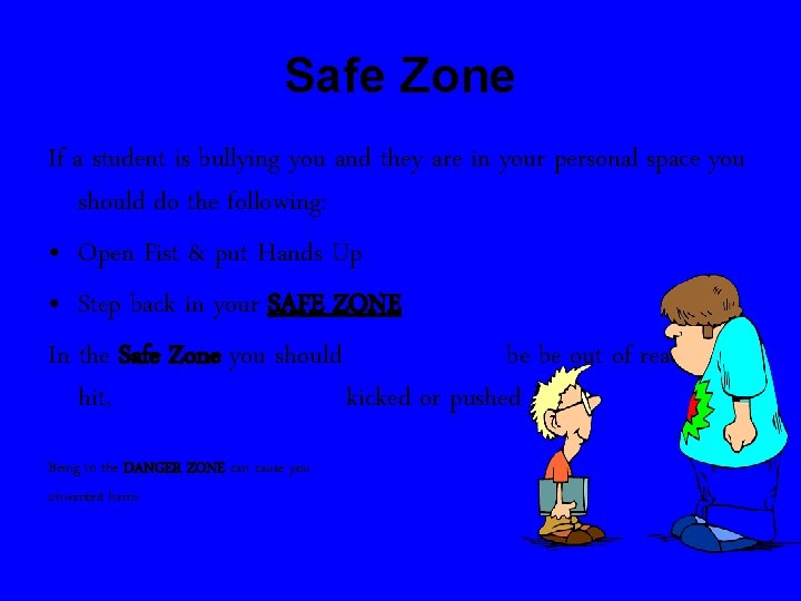Safe Zone If a student is bullying you and they are in your personal