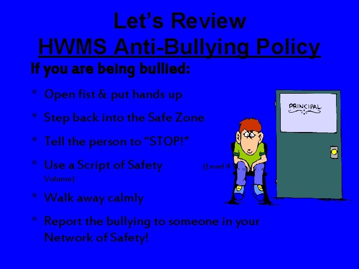 Let’s Review HWMS Anti-Bullying Policy If you are being bullied: • Open fist &