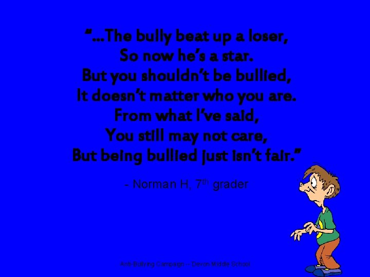 “…The bully beat up a loser, So now he’s a star. But you shouldn’t