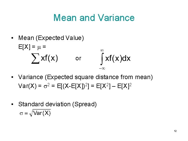 Mean and Variance • Mean (Expected Value) E[X] = = or • Variance (Expected