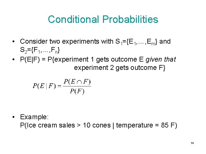 Conditional Probabilities • Consider two experiments with S 1={E 1, …, Em} and S