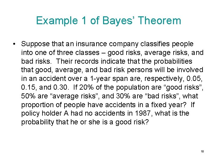 Example 1 of Bayes’ Theorem • Suppose that an insurance company classifies people into