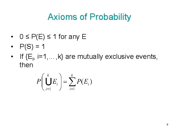 Axioms of Probability • 0 ≤ P(E) ≤ 1 for any E • P(S)
