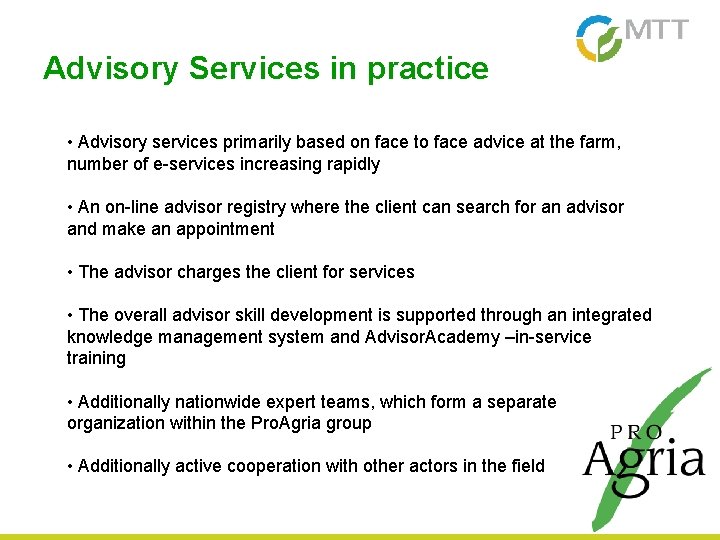 Advisory Services in practice • Advisory services primarily based on face to face advice