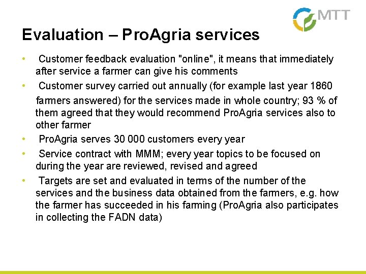 Evaluation – Pro. Agria services • • • Customer feedback evaluation "online", it means