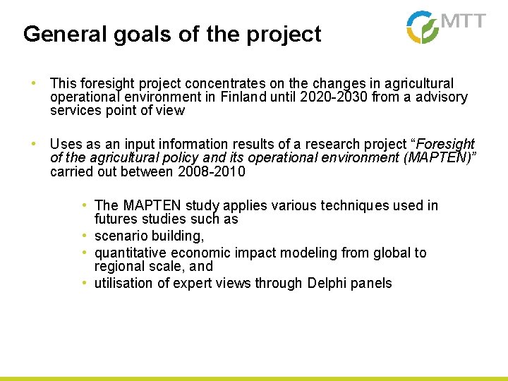 General goals of the project • This foresight project concentrates on the changes in