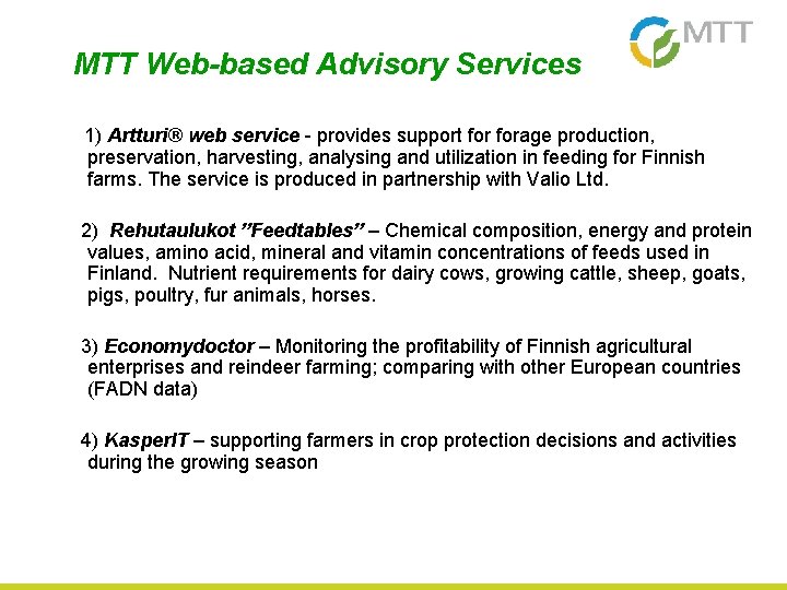 MTT Web-based Advisory Services 1) Artturi® web service - provides support forage production, preservation,