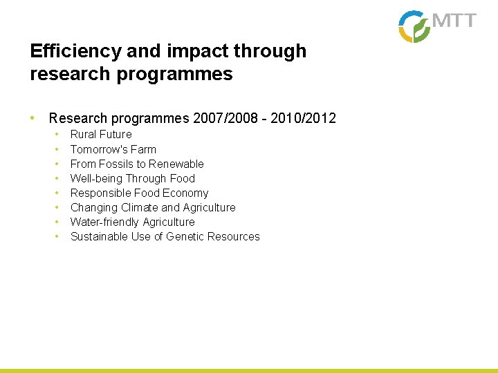 Efficiency and impact through research programmes • Research programmes 2007/2008 - 2010/2012 • •