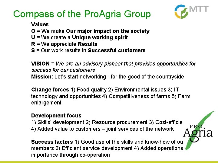 Compass of the Pro. Agria Group Values O = We make Our major impact