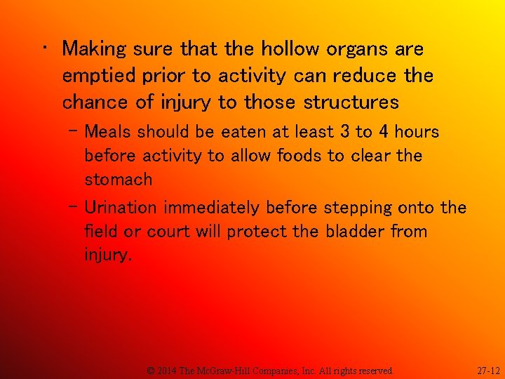  • Making sure that the hollow organs are emptied prior to activity can