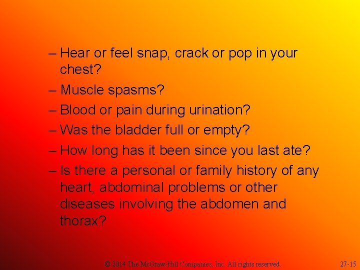 – Hear or feel snap, crack or pop in your chest? – Muscle spasms?