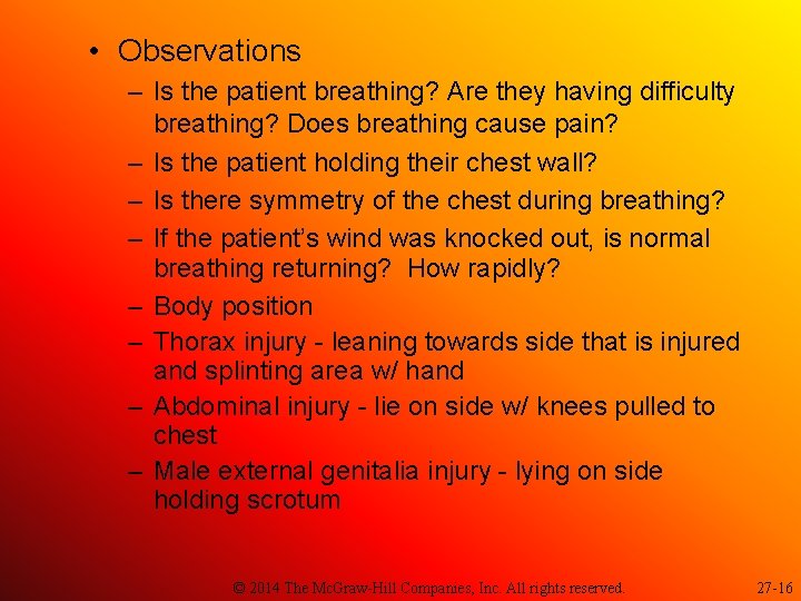  • Observations – Is the patient breathing? Are they having difficulty breathing? Does