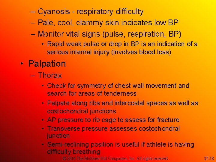 – Cyanosis - respiratory difficulty – Pale, cool, clammy skin indicates low BP –