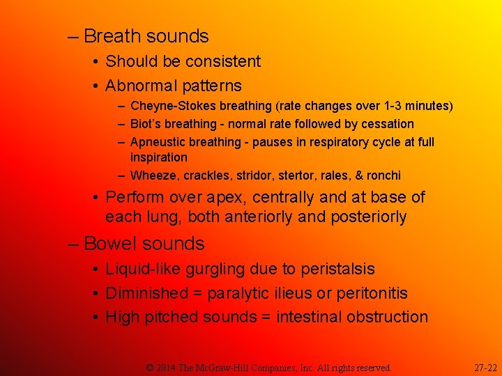 – Breath sounds • Should be consistent • Abnormal patterns – Cheyne-Stokes breathing (rate