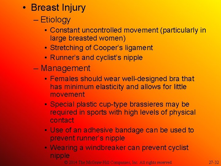  • Breast Injury – Etiology • Constant uncontrolled movement (particularly in large breasted