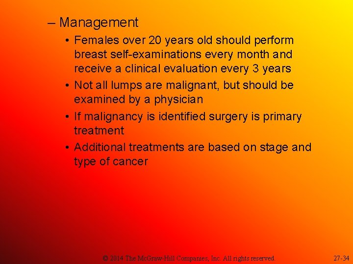 – Management • Females over 20 years old should perform breast self-examinations every month