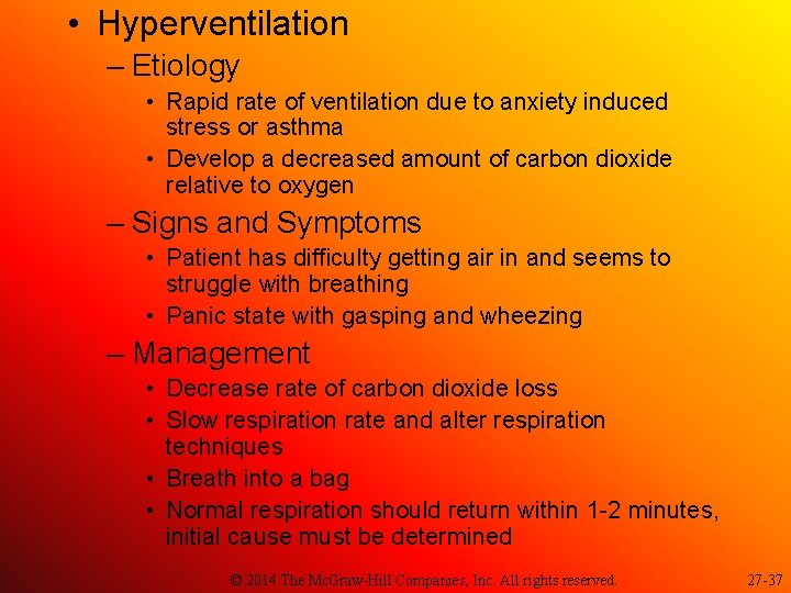  • Hyperventilation – Etiology • Rapid rate of ventilation due to anxiety induced