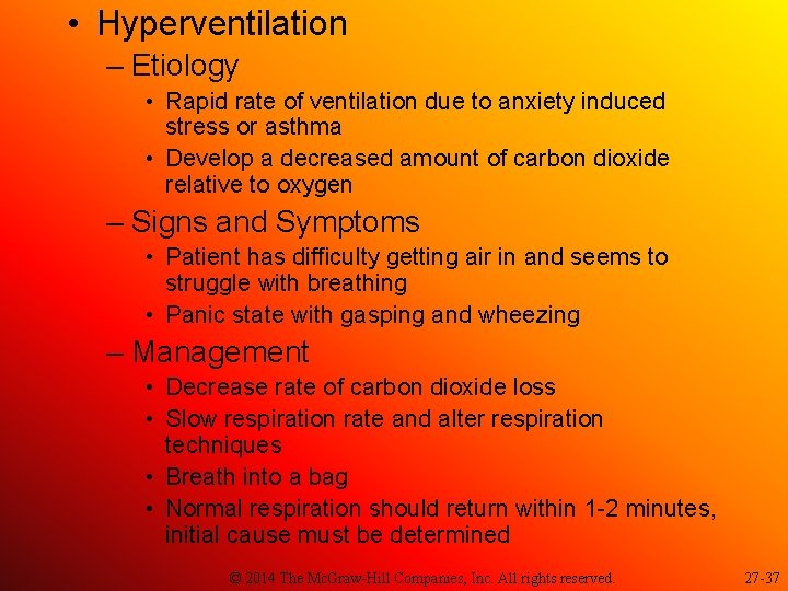  • Hyperventilation – Etiology • Rapid rate of ventilation due to anxiety induced