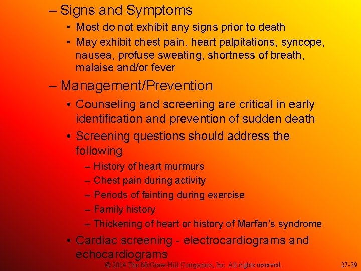 – Signs and Symptoms • Most do not exhibit any signs prior to death