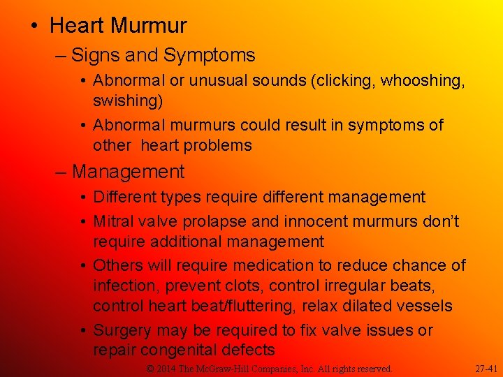  • Heart Murmur – Signs and Symptoms • Abnormal or unusual sounds (clicking,