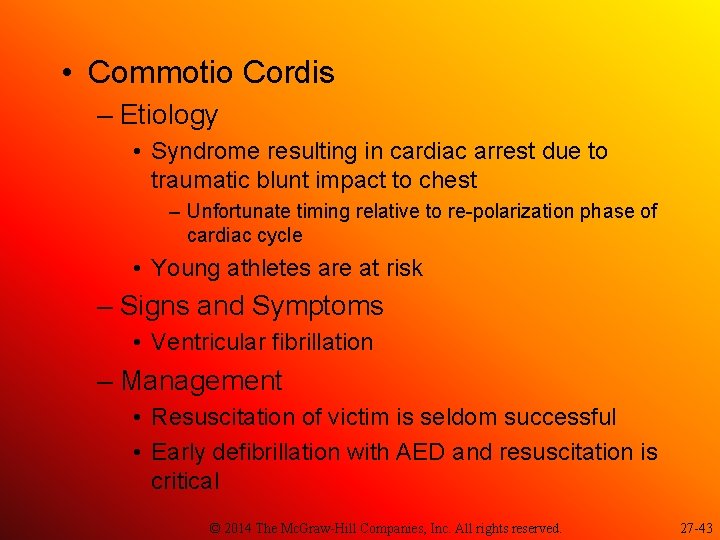  • Commotio Cordis – Etiology • Syndrome resulting in cardiac arrest due to