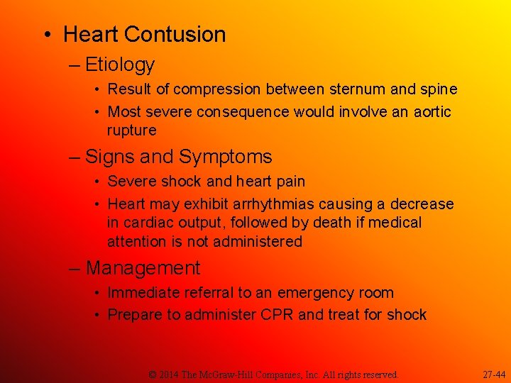  • Heart Contusion – Etiology • Result of compression between sternum and spine