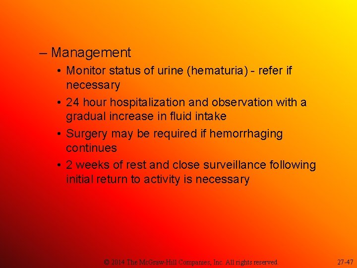 – Management • Monitor status of urine (hematuria) - refer if necessary • 24