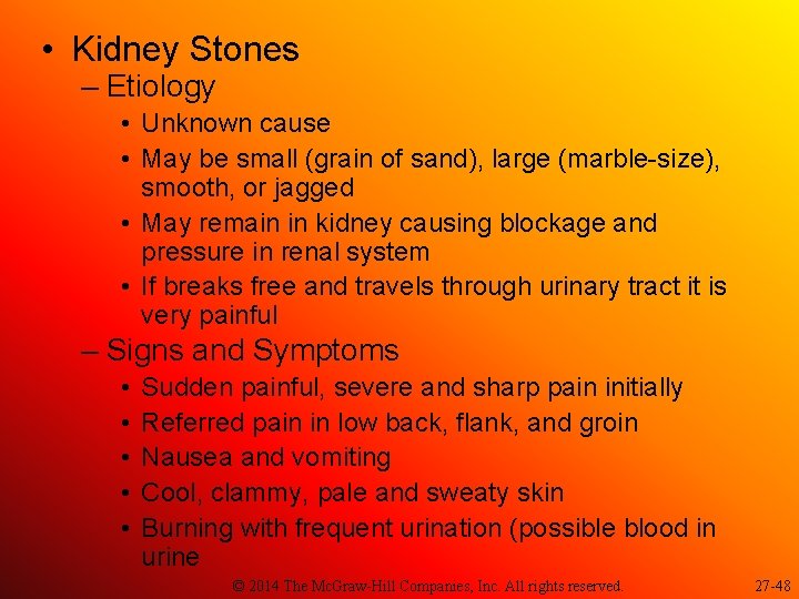  • Kidney Stones – Etiology • Unknown cause • May be small (grain