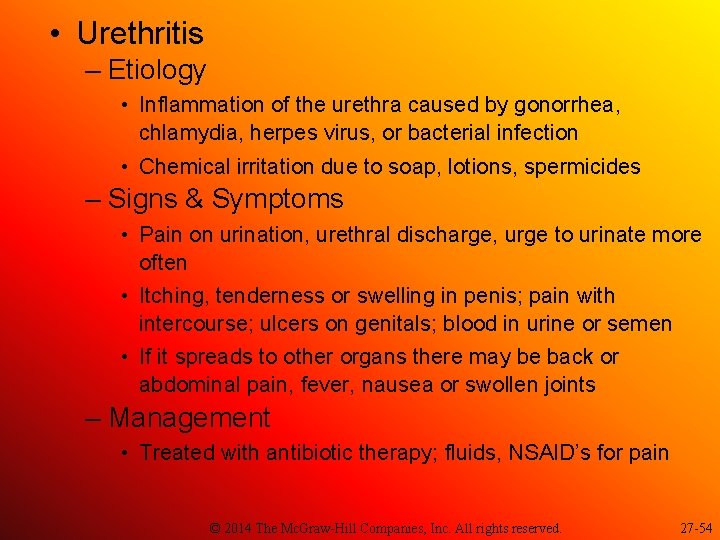  • Urethritis – Etiology • Inflammation of the urethra caused by gonorrhea, chlamydia,