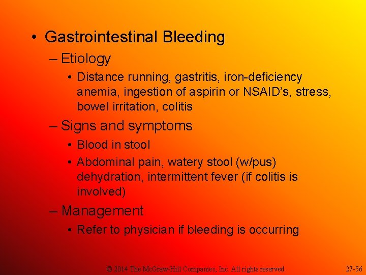  • Gastrointestinal Bleeding – Etiology • Distance running, gastritis, iron-deficiency anemia, ingestion of