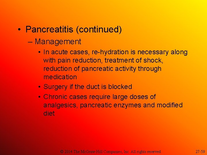  • Pancreatitis (continued) – Management • In acute cases, re-hydration is necessary along