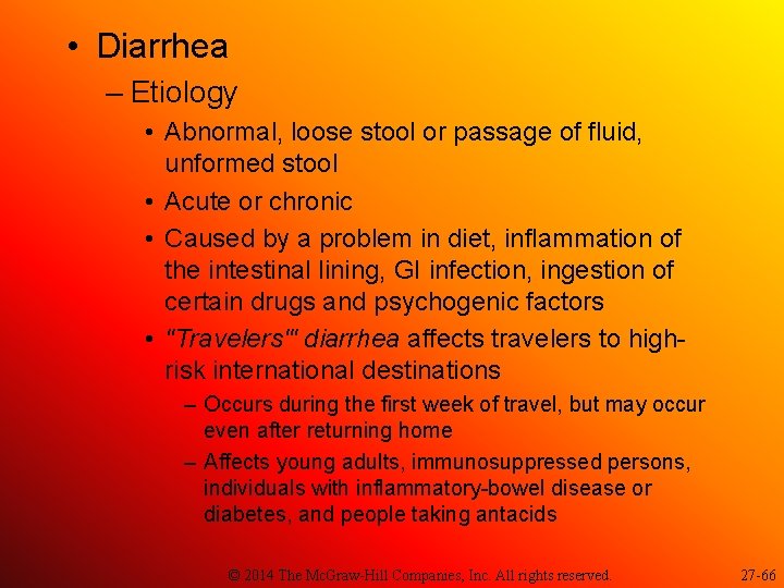  • Diarrhea – Etiology • Abnormal, loose stool or passage of fluid, unformed