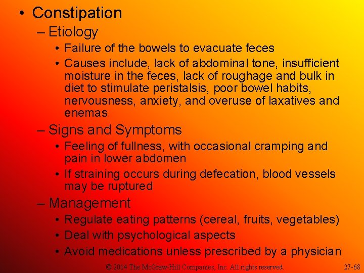  • Constipation – Etiology • Failure of the bowels to evacuate feces •