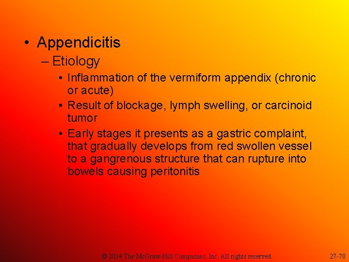  • Appendicitis – Etiology • Inflammation of the vermiform appendix (chronic or acute)